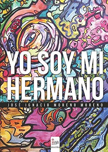 YO SOY MI HERMANO | 9788490957707 | MORENO MORENO, JOSE IGNACIO