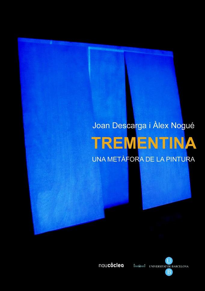 TREMENTINA. UNA METÀFORA DE LA PINTURA | 9788447531707 | NOGUÉ FONT, ÀLEX / DESCARGA ANIENTO, JUAN FRANCISCO