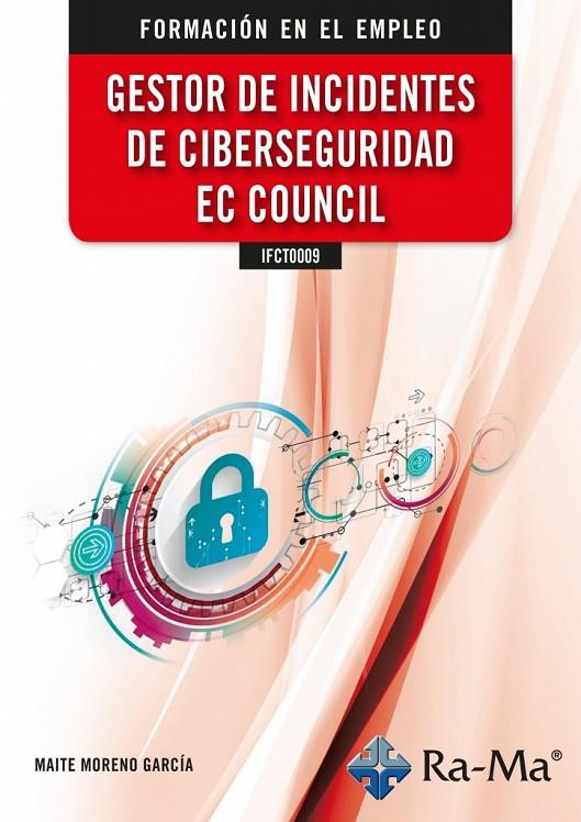 GESTOR DE INCIDENTES DE CIBERSEGURIDAD EC COUNCIL | 9788419444905 | MORENO GARCÍA, MARÍA TERESA
