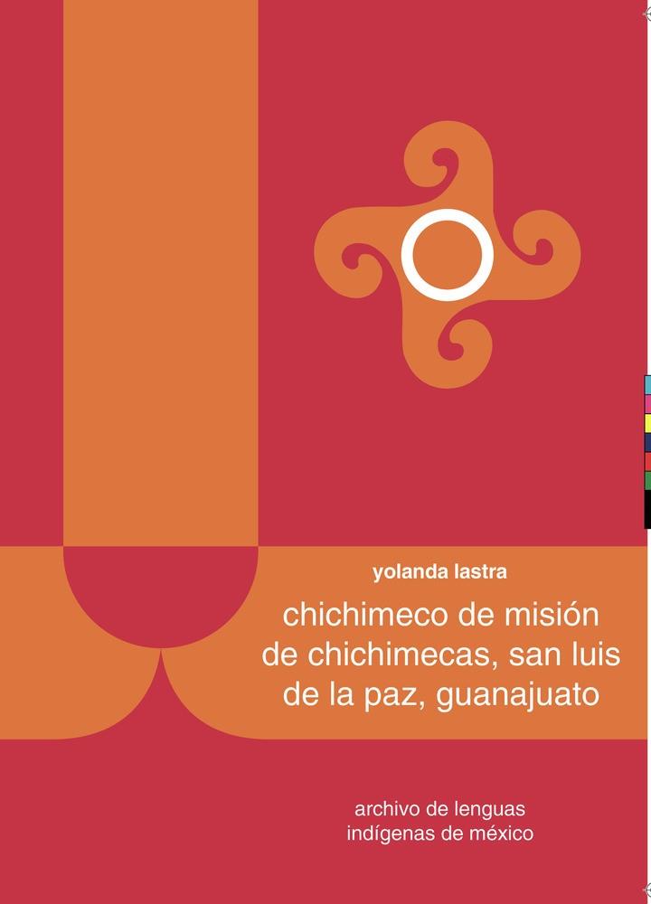 CHICHIMECO DE MISIÓN DE CHICHIMECAS, SAN LUIS DE LA PAZ, GUANAJUATO | 9786074628890 | LASTRA, YOLANDA