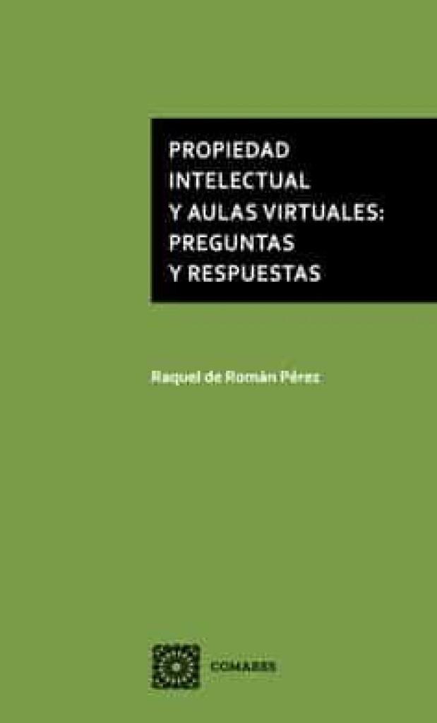 PROPIEDAD INTELECTUAL Y AULAS VIRTUALES : PREGUNTAS Y RESPUESTAS | 9788413691435 | DE ROMÁN PÉREZ, RAQUEL