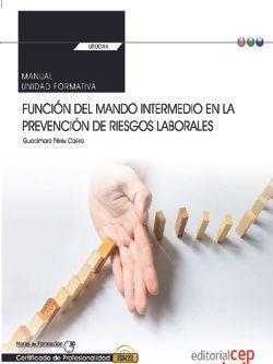 MANUAL. FUNCIÓN DEL MANDO INTERMEDIO EN LA PREVENCIÓN DE RIESGOS LABORALES (TRANSVERSAL: UF0044). CERTIFICADOS DE PROFESIONALIDAD | 9788468179100 | PÉREZ CASTRO, GUACIMARA