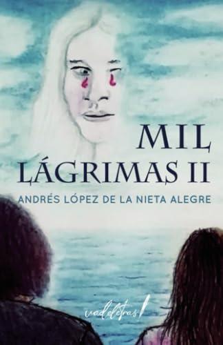 MIL LÁGRIMAS II | 9788412774085 | LÓPEZ DE LA NIETA ALEGRE, ANDRÉS