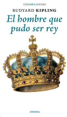 HOMBRE QUE PUDO SER REY, EL | 9788417726942 | KIPLING, RUDYARD