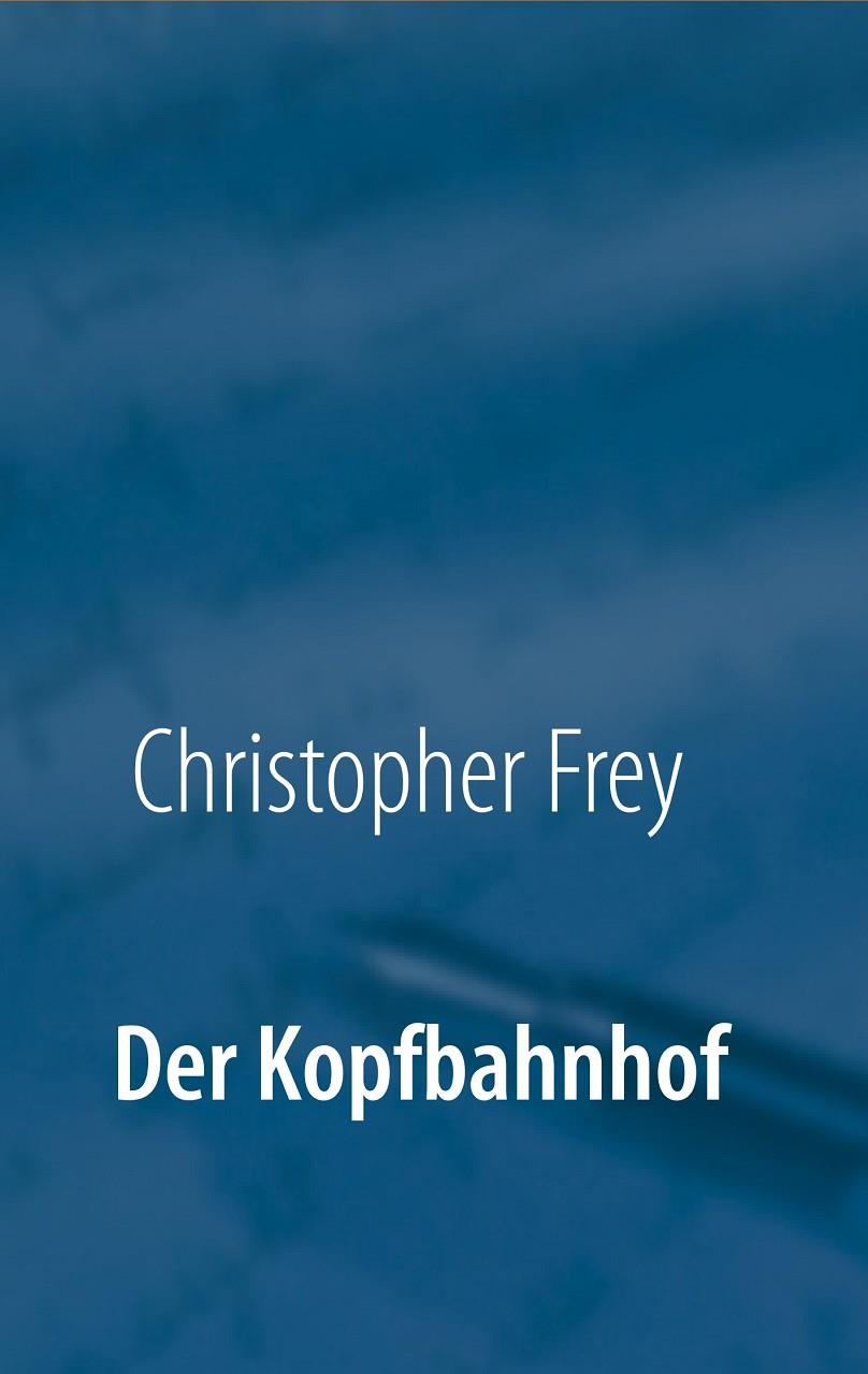 DER KOPFBAHNHOF | 9783848214761 | FREY, CHRISTOPHER