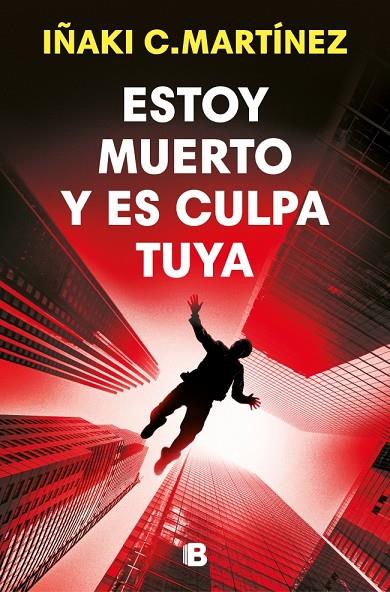 ESTOY MUERTO Y ES CULPA TUYA | 9788466684477 | C. MARTÍNEZ, IÑAKI