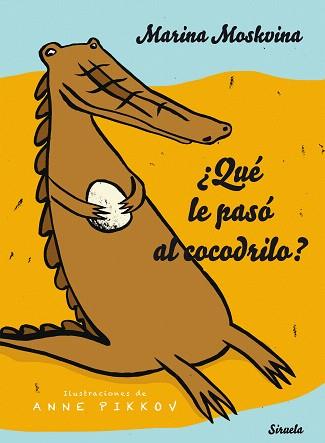 QUÉ LE PASÓ AL COCODRILO? | 9788416964413 | MOSKVINA, MARINA