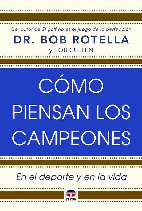 CÓMO PIENSAN LOS CAMPEONES. EN EL DEPORTE Y EN LA VIDA | 9788416676224 | ROTELLA, BOB