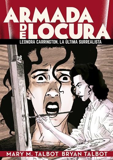 ARMADA DE LOCURA : LEONORA CARRINGTON, LA ULTIMA SURREALISTA | 9788418809910 | TALBOT, MARY M. / TALBOT, BRYAN