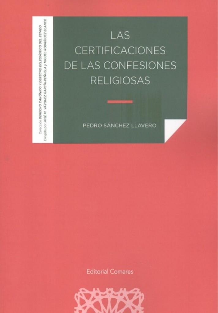 CERTIFICACIONES DE LAS CONFESIONES RELIGIOSAS, LAS | 9788413691558 | SÁNCHEZ LLAVERO, PEDRO