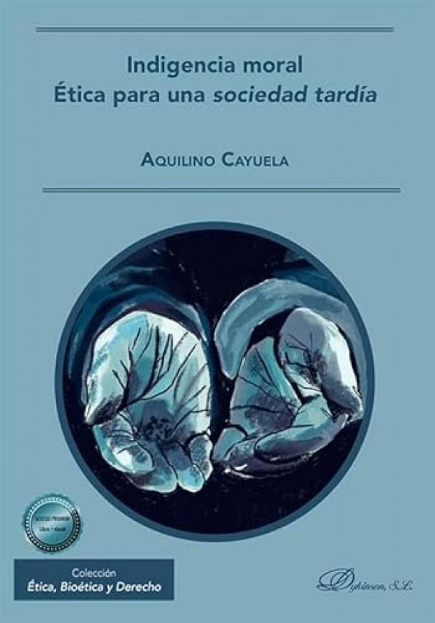 INDIGENCIA MORAL. ETICA PARA UNA SOCIEDAD TARDIA | 9791370470456 | CAYUELA, AQUILINO