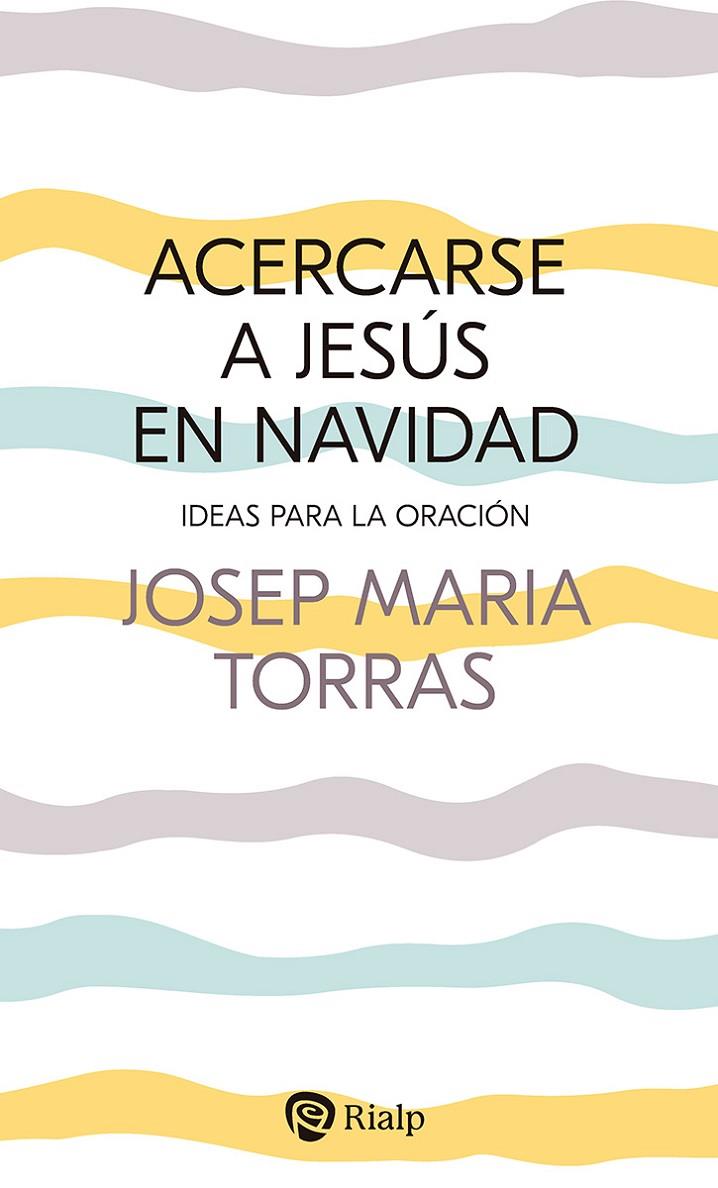 ACERCARSE A JESÚS EN NAVIDAD | 9788432162923 | TORRAS I BAGAN, JOSEP MARÍA