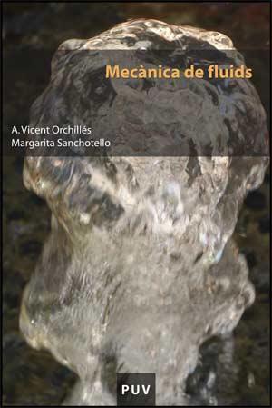 MECÀNICA DE FLUIDS | 9788437065625 | ORCHILLÉS, A. VICENT / SANCHOTELLO, MARGARITA