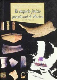 EMPORIO PRECOLONIAL FENICIO DE HUELVA (CA,  900-770 A.C.) | 9788497423458 | GONZÁLEZ DE CANALES, FERNANDO/SERRANO PICHARDO, LEONARDO Y LLOMPART GÓMEZ, JORGE