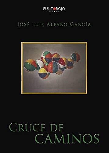 CRUCE DE CAMINOS | 9788417590055 | ALFARO GARCÍA, JOSÉ LUIS