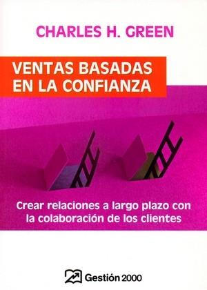 VENTAS BASADAS EN LA CONFIANZA | 9788496612426 | CHARLES H. GREEN           