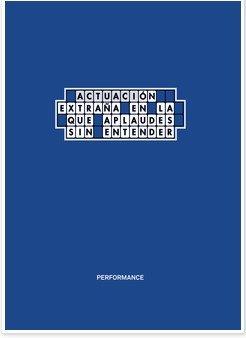 PERFORMANCE. ACTUACIÓN EXTRAÑA EN LA QUE APLAUDES SIN ENTENDER | 9788478076673 | MELGARES, MIGUEL ANGEL