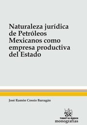 NATURALEZA JURÍDICA DE PETRÓLEOS MEXICANOS COMO EMPRESA PRODUCTIVA DEL ESTADO | 9788491194194 | COSSÍO BARRAGÁN, JOSÉ RAMÓN