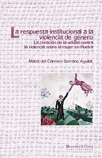 RESPUESTA INSTITUCIONAL A LA VIOLENCIA DE GÉNERO, LA | 9788415633181 | SERRANO AGUILAR, MARÍA DEL CARMEN