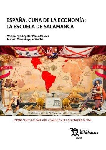 ESPAÑA CUNA DE LA ECONOMIA : LA ESCUELA DE SALAMANCA | 9788411833769 | MOYA ANGELER PEREZ MATEOS, MARTA / MOYA ANGELER, JOAQUÍN