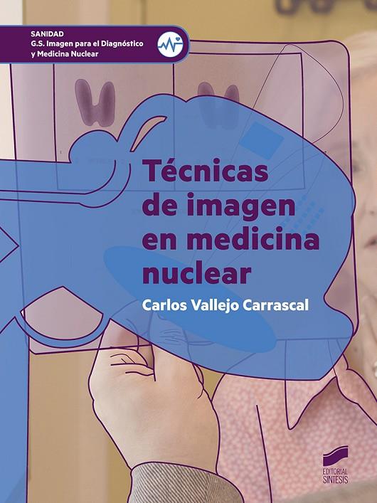 TÉCNICAS DE IMAGEN EN MEDICINA NUCLEAR. GRADO SUPERIOR | 9788491713692 | VALLEJO CARRASCAL, CARLOS