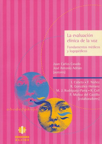 EVALUACIÓN CLÍNICA DE LA VOZ, LA | 9788497000666 | CASADO MORENTE, JUAN CARLOS / ADRIÁN, JOSÉ ANTONIO