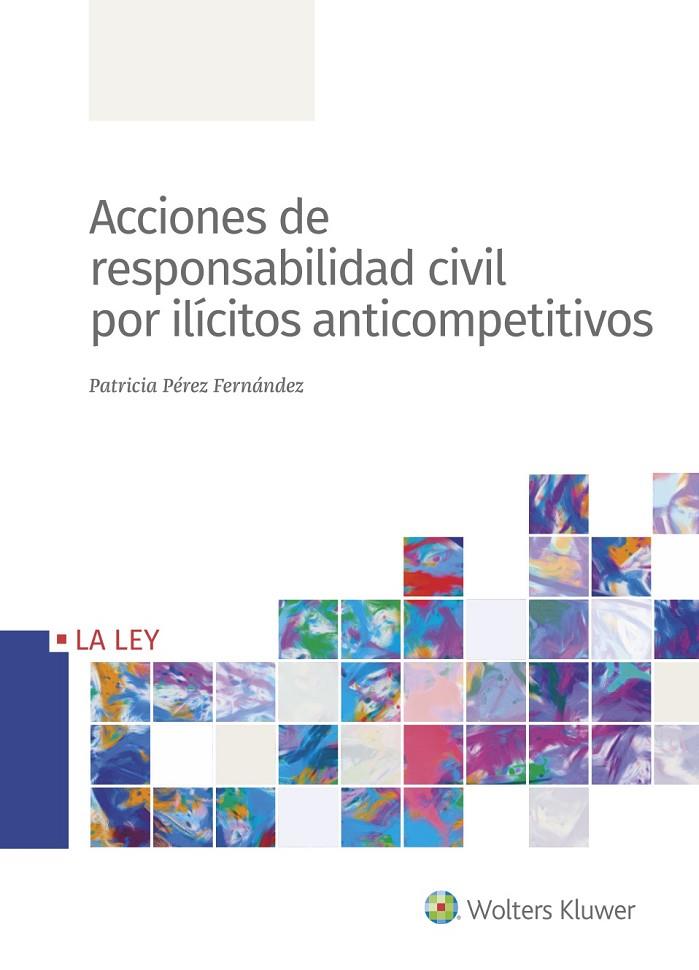 ACCIONES DE RESPONDABILIDAD CIVIL POR ILÍCITOS ANTICOMPETITIVOS | 9788490208113 | PÉREZ FERNÁNDEZ, PATRICIA