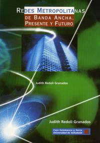REDES METROPOLITANAS DE BANDA ANCHA. PRESENTE Y FUTURO | 9788477627234 | REDOLI GRANADOS, JUDITH