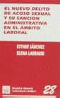 NUEVO DELITO DE ACOSO SEXUAL Y SU SANCIÓN ADMINISTRATIVA EN EL ÁMBITO LABORAL, EL | 9788484420088 | SÁNCHEZ, ESTHER / LARRAURI PIJOAN, ELENA