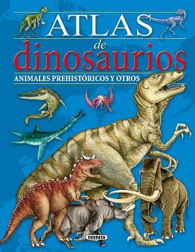 ATLAS DE DINOSAURIOS, ANIMALES PREHISTÓRICOS Y OTROS | 9788467751321 | LORENTE, MARÍA