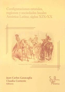 CONFIGURACIONES ESTATALES REGIONES Y SOCIEDAD | 9788472905399 | GARAVAGLIA, JUAN CARLOS