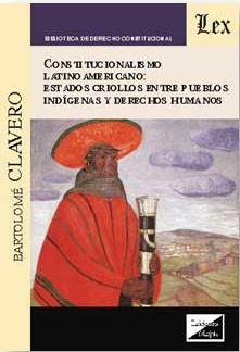 CONSTITUCIONALISMO LATINOAMERICANO:ESTADOS CRIOLLOS ENTRE PUEBLOS INDIGENAS Y DERECHOS HUMANOS | 9789875721418 | CLAVERO, BARTOLOME