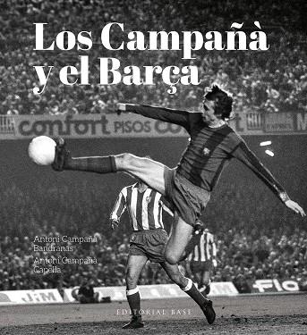 CAMPAÑÀ Y EL BARÇA, LOS | 9788410043497 | CAMPAÑA BANDRANAS, ANTONI / CAMPAÑA CAPELL, ANTONI