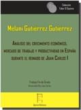 ANÁLISIS DEL CRECIMIENTO ECONÓMICO, MERCADO DE TRABAJO Y PRODUCTIVIDAD EN ESPAÑA DURANTE EL REINADO DE JUAN CARLOS I | 9788416996308 | GUTIÉRREZ GUTIÉRREZ, MÉLANI