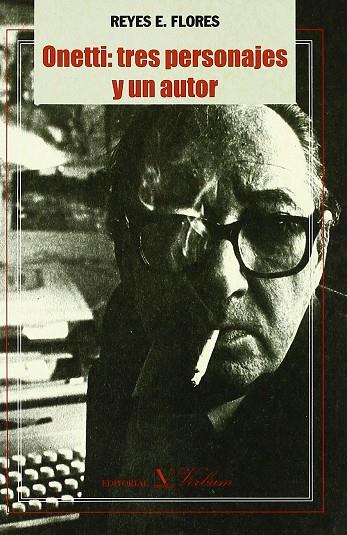 ONETTI. TRES PERSONAJES Y UN AUTOR | 9788479622565 | FLORES, REYES E.