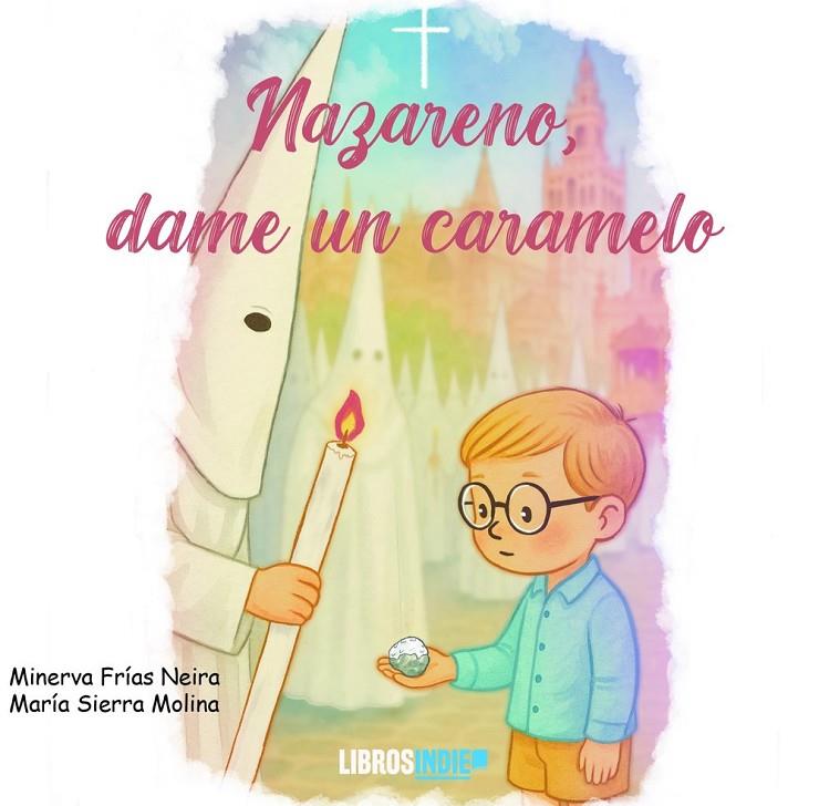 NAZARENO, DAME UN CARAMELO | 9791387659561 | FRIAS NEIRA, MINERVA / SIERRA MOLINA, MARIA