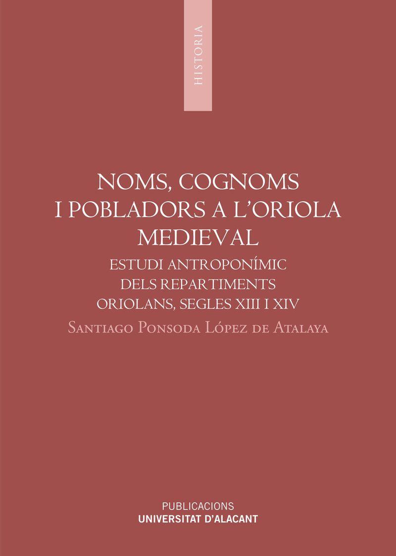 NOMS, COGNOMS I POBLADORS A L'ORIOLA MEDIEVAL | 9788497172226 | PONSODA LÓPEZ DE ATALAYA, SANTIAGO