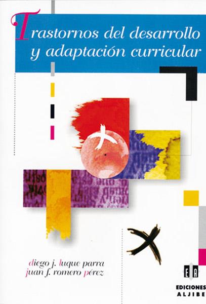 TRASTORNOS DEL DESARROLLO Y ADAPTACIÓN CURRICULAR | 9788497000840 | LUQUE PARRA, DIEGO JESÚS / ROMERO PÉREZ, JUAN F.