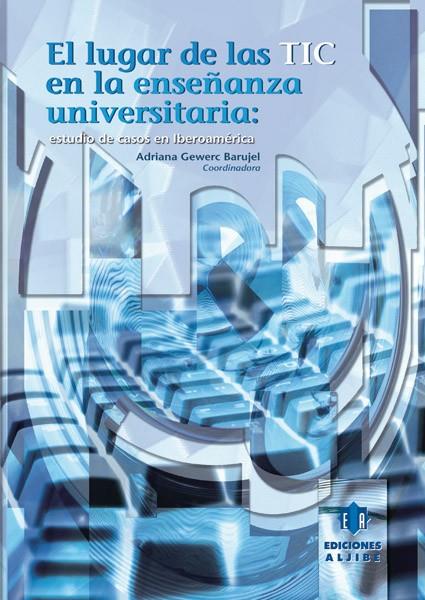 LUGAR DE LAS TIC EN LA ENSEÑANZA UNIVERSITARIA, EL | 9788497006514 | ADRIANA GEWERC BARUJEL