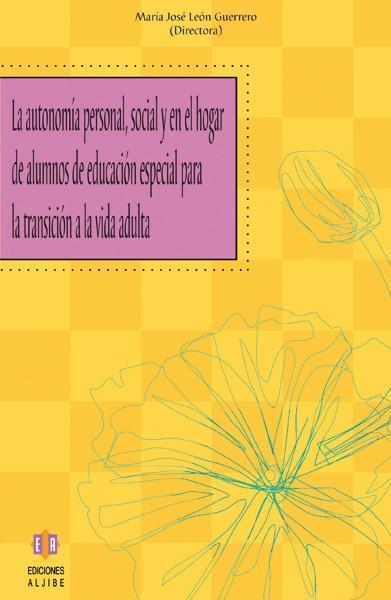 AUTONOMÍA PERSONAL, SOCIAL Y EN EL HOGAR DE ALUMNOS DE EDUCACIÓN ESPECIAL PARA LA TRANSICIÓN A LA VIDA ADULTA, LA | 9788497003445