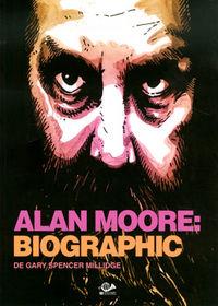 ALAN MOORE: BIOGRAPHIC | 9788897846857 | SPENCER MILLIDGE, GARY