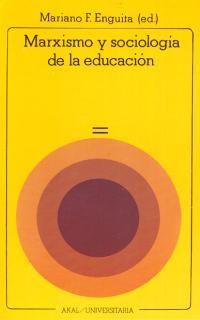 MARXISMO Y SOCIOLOGIA DE LA EDUCACION | 9788476000496 | FERNANDEZ ENGUITA, MARIANO