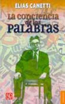 CONCIENCIA DE LAS PALABRAS, LA | 9789681610227 | CANETTI, ELIAS