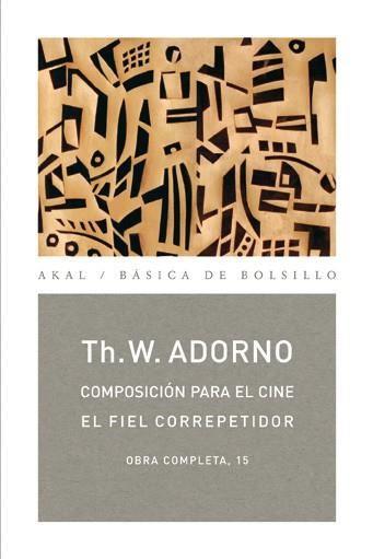 COMPOSICIÓN PARA EL CINE, FIEL CORREPETIDOR | 9788446016854 | ADORNO, THEODOR W.