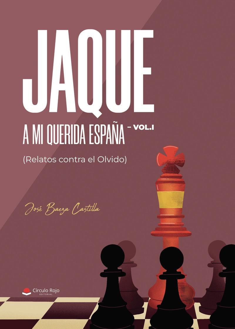 JAQUE A MI QUERIDA ESPAÑA VOL. I (RELATOS CONTRA EL OLVIDO) | 9791370354435 | BAEZA CASTILLA, JOSÉ