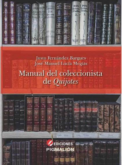 MANUAL DEL COLECCIONISTA DE QUIJOTES | 9788418333477 | FERNÁNDEZ BARGUES, JUSTO / LUCÍA MEGÍAS, JOSÉ MANUEL