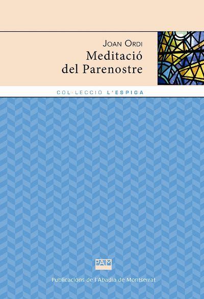 MEDITACIÓ DEL PARENOSTRE | 9788491911760 | ORDI, JOAN