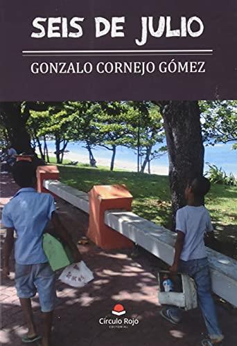 SEIS DE JULIO | 9788411046084 | CORNEJO GÓMEZ, GONZALO