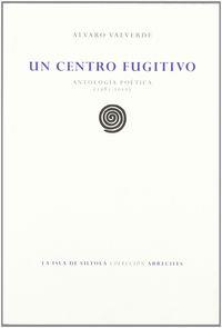 CENTRO FUGITIVO, UN | 9788415422785 | VALVERDE BERROCOSO, ÁLVARO