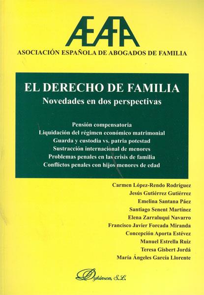 DERECHO DE FAMILIA, EL. NOVEDADES EN DOS PERSPECTIVAS. PENSIÓN COMPENSATORIA. LIQUIDACIÓN DEL RÉGIMEN ECONÓMICO MATRIMONIAL. GUARDA Y CUSTODIA VS. PAT | 9788498498615 | ASOCIACIÓN ESPAÑOLA DE ABOGADOS DE FAMILIA